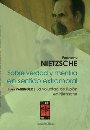 SOBRE VERDAD Y MENTIRA EN SENTIDO EXTRAMORAL Y LA VOLUNTAD D | 9789871300518 | NIETZSCHE, FRIEDRICH WILHEIM / VAIHINGER, HANS