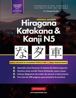 APRENDE JAPONÉS HIRAGANA, KATAKANA Y KANJI N5 - LIBRO DE TRABAJO PARA PRINCIPIAN | 9781957884219 | GEORGE TANAKA