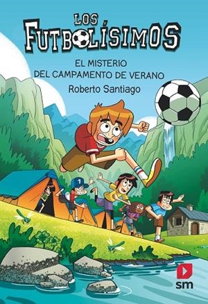 LOS FUTBOLÍSIMOS 27: EL MISTERIO DEL CAMPAMENTO DE VERANO | 9788411829465 | SANTIAGO, ROBERTO