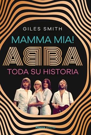 MAMMA MIA! ABBA, TODA SU HISTORIA | 9788411489348 | SMITH, GILES