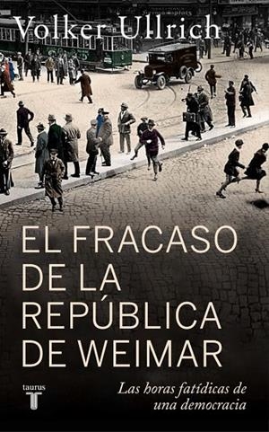 EL FRACASO DE LA REPÚBLICA DE WEIMAR | 9788430627431 | ULLRICH, VOLKER