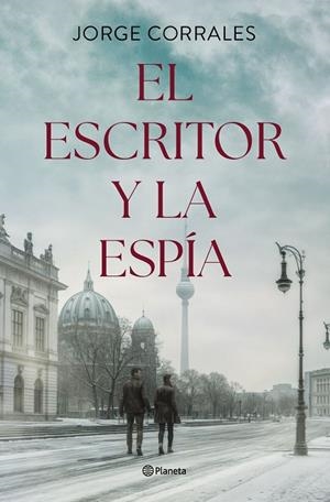 EL ESCRITOR Y LA ESPÍA | 9788408302506 | CORRALES, JORGE