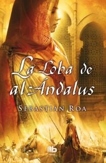 LOBA DE AL ANDALUS, LA | 9788498728798 | ROA MESADO, SEBASTIAN