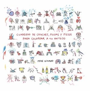 CUADERNO DE CHINCHES, PULGAS Y PIOJOS PARA COLOREAR A TU ANTOJO | 9788412970166 | GINARD, PERE