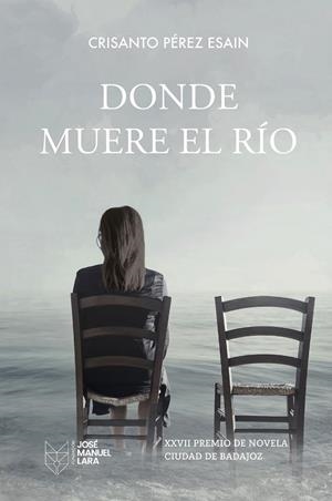 DONDE MUERE EL RÍO | 9788419132574 | PÉREZ ESAIN, CRISANTO
