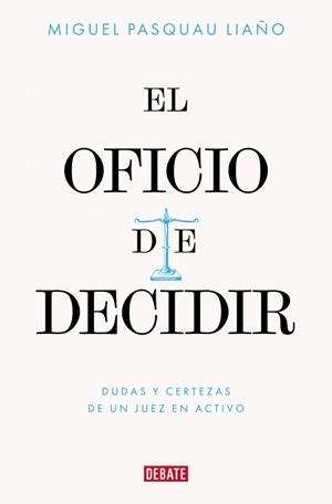 EL OFICIO DE DECIDIR | 9788410433779 | PASQUAU LIAÑO, MIGUEL