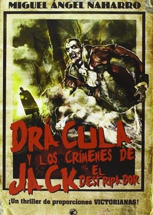 DRACULA Y LOS CRIMENES DE JACK EL DESTRIPADOR | 9788494173653 | NAHARRO, MIGUEL ANGEL