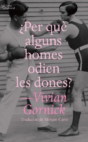 ¿PER QUÈ ALGUNS HOMES ODIEN LES DONES? | 9791387672195 | GORNICK, VIVIAN