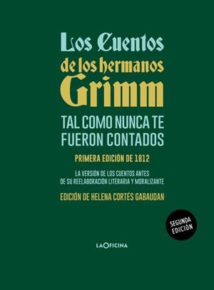 LOS CUENTOS DE LOS HERMANOS GRIMM TAL COMO NUNCA TE FUERON CONTADOS | 9788494971488 | GRIMM, JACOB / GRIMM, WILHELM