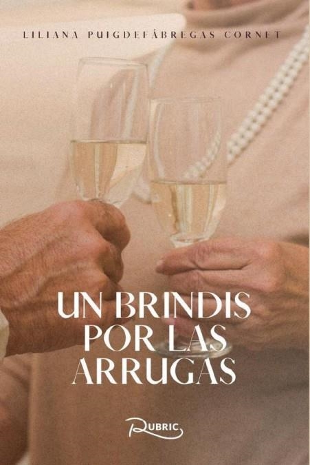 UN BRINDIS POR LAS ARRUGAS | 9788412997385 | PUIGDEFÁBREGAS CORNET, LILIANA