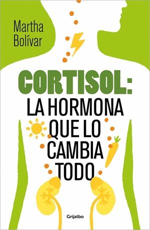 CORTISOL: LA HORMONA QUE LO CAMBIA TODO | 9788425370618 | BOLÍVAR, MARTHA