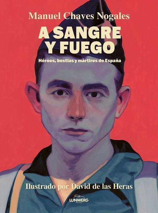 A SANGRE Y FUEGO | 9788410378674 | CHAVES NOGALES, MANUEL / HERAS, DAVID DE LAS