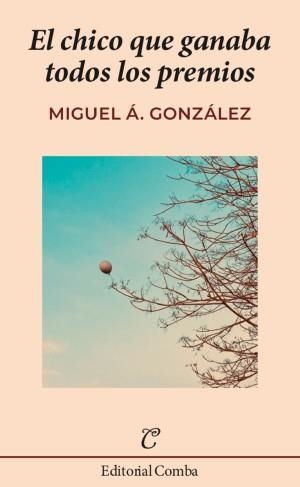EL CHICO QUE GANABA TODOS LOS PREMIOS | 9788412766998 | MIGUEL Á. GONZÁLEZ