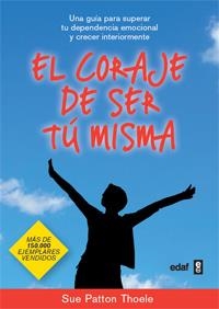 CORAJE DE SER TÚ MISMA, EL | 9788441428010 | PATTON THOELE, SUE