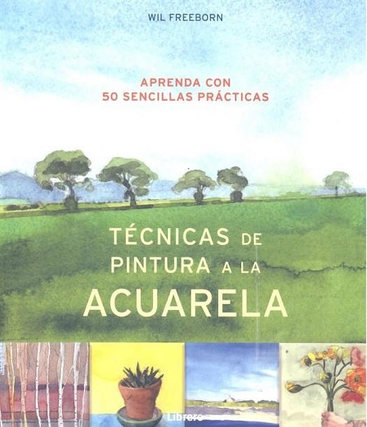 TECNICAS DE PINTURA A LA ACUARELA | 9789463591966 | FREEBORN SU, WIL