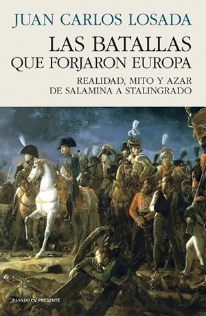 LAS BATALLAS QUE FORJARON EUROPA | 9788412899535 | LOSADA MALVÁREZ, JUAN CARLOS