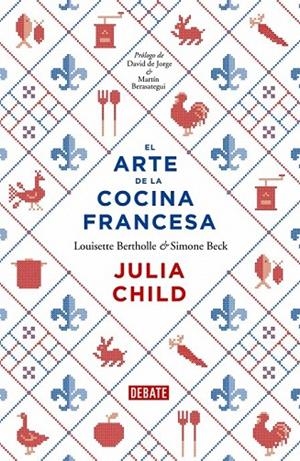 ARTE DE LA COCINA FRANCESA, EL | 9788499922973 | CHILD, JULIA / BERTHOLLE, LOUISETTE / BECK, SIM