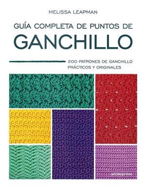 GUÍA COMPLETA DE PUNTOS DE GANCHILLO | 9788416851713 | MELISSA LEAPMAN