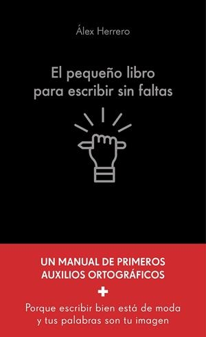 EL PEQUEÑO LIBRO PARA ESCRIBIR SIN FALTAS | 9788413444321 | HERRERO, ÁLEX