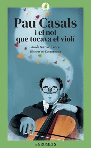 PAU CASALS I EL NOI QUE TOCAVA EL VIOLÍ | 9788424675813 | SIERRA I FABRA, JORDI