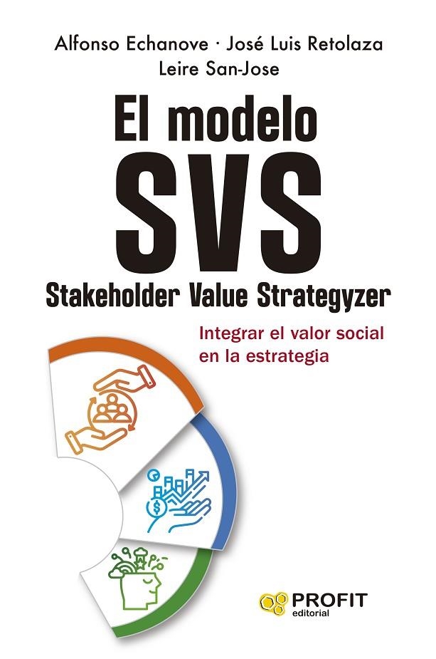 EL MODELO SVS  (STAKEHOLDER VALUE STRATEGIZER) | 9788410235748 | ECHANOVE, ALFONSO / RETOLAZA, JOSÉ LUIS / SAN-JOSE, LEIRE