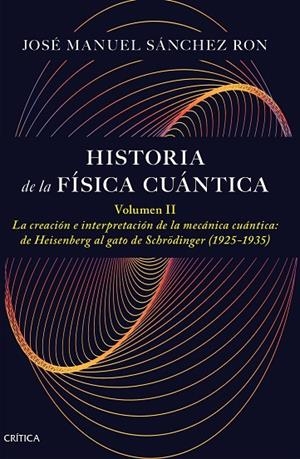 HISTORIA DE LA FÍSICA CUÁNTICA. VOLUMEN II | 9788491997795 | SÁNCHEZ RON, JOSÉ MANUEL
