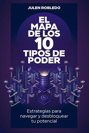 EL MAPA DE LOS 10 TIPOS DE PODER | 9788498755930 | ROBLEDO, JULEN
