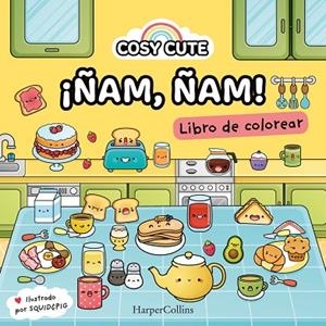 COSY CUTE: ¡ÑAM ÑAM!  (¡UN LIBRO PRECIOSO PARA COLOREAR PARA TODAS LAS EDADES, I | 9788419802156 | CUTE, COSY / & PIG, SQUID