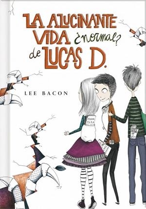 ALUCINANTE VIDA ¿NORMAL? DE LUCAS D. (LIBRO 1) | 9788415580553 | BACON,LEE
