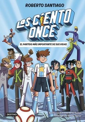 LOS CIENTO ONCE 1. EL PARTIDO MÁS IMPORTANTE DE SUS VIDAS | 9788408305811 | SANTIAGO, ROBERTO / SANTOS MOLINA, EDUARDO DE LOS