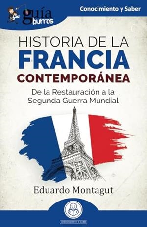 GUÍABURROS: HISTORIA DE LA FRANCIA CONTEMPORÁNEA | 9791387539023 | MONTAGUT, EDUARDO