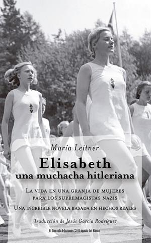 ELISABETH, UNA MUCHACHA HITLERIANA | 9788412919653 | MARIA LEITNER