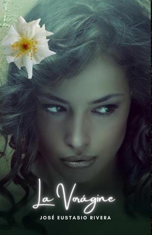 LA VORÁGINE | 9791223021798 | JOSÉ EUSTASIO RIVERA
