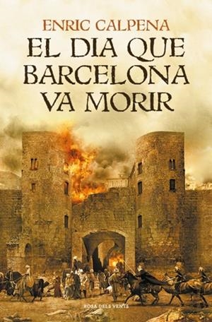 EL DIA QUE BARCELONA VA MORIR | 9791387653231 | CALPENA, ENRIC