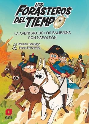 LOS FORASTEROS DEL TIEMPO 20: LA AVENTURA DE LOS BALBUENA CON NAPOLEÓN | 9788410550803 | SANTIAGO, ROBERTO