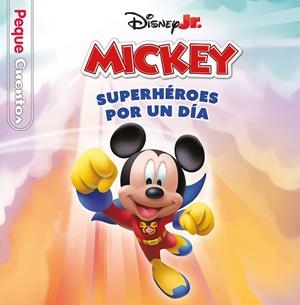 LA CASA DE MICKEY MOUSE. SUPERHÉROES POR UN DÍA. PEQUECUENTOS | 9788410029989 | DISNEY