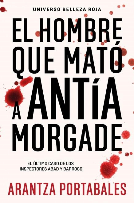 EL HOMBRE QUE MATÓ A ANTÍA MORGADE (INSPECTORES ABAD Y BARROSO 3) | 9788466388474 | PORTABALES, ARANTZA