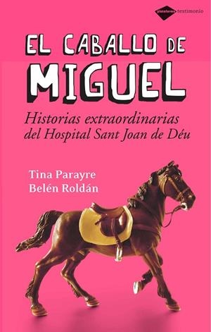 CABALLO DE MIGUEL HISTORIAS DEL HOSPITAL SANT JOAN DE DEU | 9788496981294 | PARAYRE, TINA - ROLDAN, BELEN