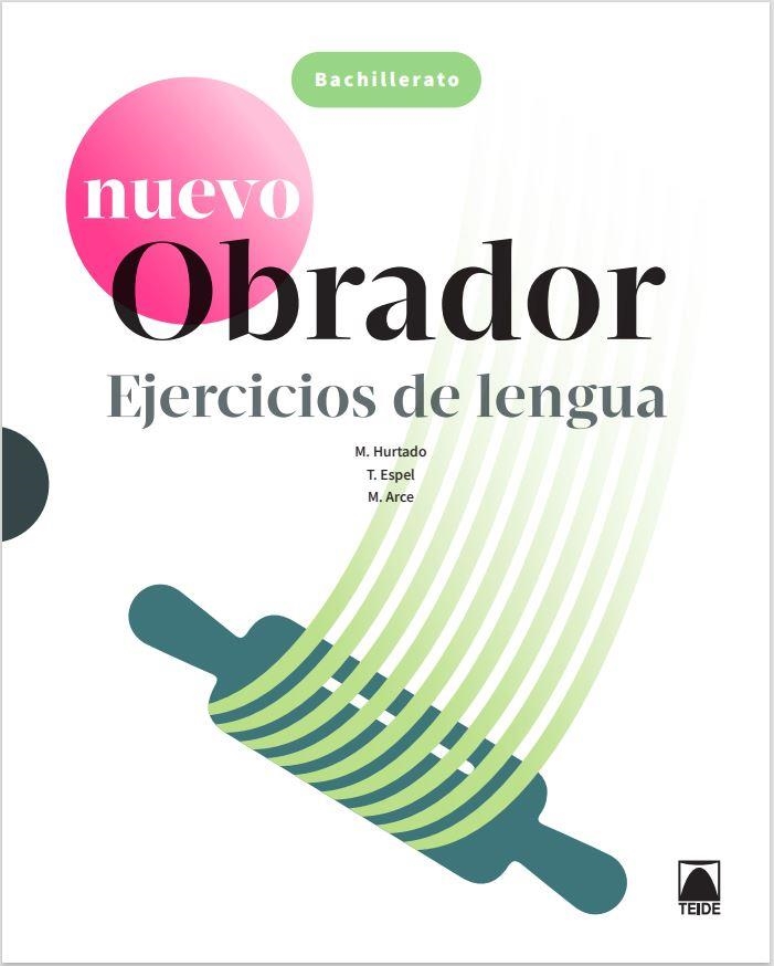 NUEVO OBRADOR. EJERCICIOS DE LENGUA. BACHILLERATO | 9788430750900 | HURTADO HERNÁNDEZ, MÓNICA / ESPEL CEA, TANIA / ARCE LASSO, MERCÈ