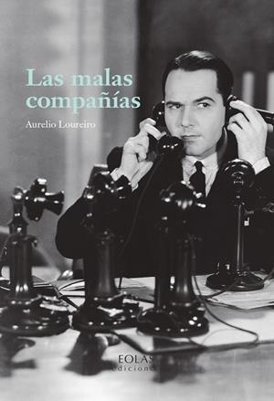 LAS MALAS COMPAÑÍAS | 9791387753207 | LOUREIRO SUÁREZ, AURELIO