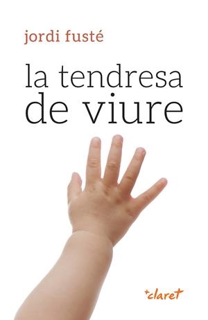 LA TENDRESA DE VIURE | 9788491365969 | FUSTÉ I PIBERNAT, JORDI