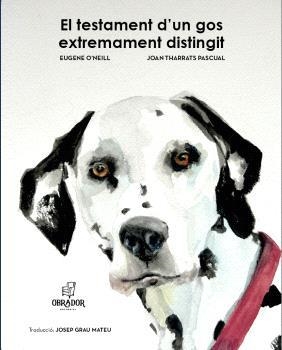 EL TESTAMENT D'UN GOS EXTREMAMENT DISTINGIT | 9788412823691 | EUGENE O?NEIL