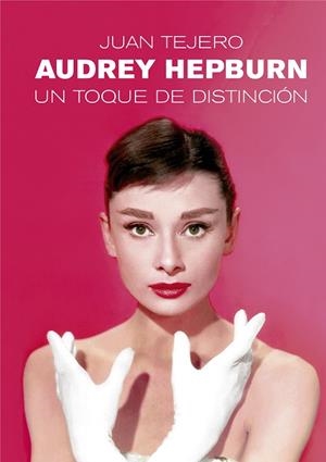 AUDREY HEPBURN | 9791399007374 | TEJERO, JUAN