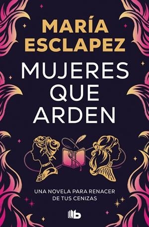 MUJERES QUE ARDEN | 9788410381032 | ESCLAPEZ, MARÍA