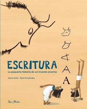 ESCRITURA. LA PEQUEÑA HISTORIA DE UN INVENTO ENORME | 9788412650723 | ORTIZ PÉREZ DEL MOLINO, JESÚS / FERNÁNDEZ SAINZ, SARA