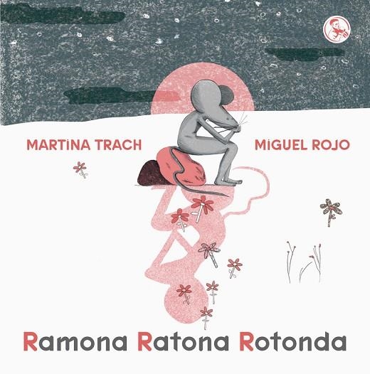 RAMONA RATONA ROTONDA | 9788418782602 | ROJO, MIGUEL