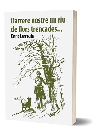 DARRERE NOSTRE UN RIU DE FLORS TRENCADES | 9788409690633 | LARREULA VIDAL, ENRIC