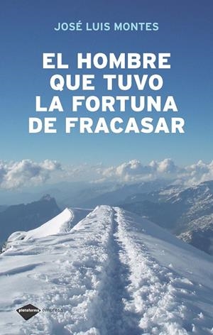 HOMBRE QUE TUVO LA FORTUNA DE FRACASAR, EL | 9788496981430 | MONTES, JOSE LUIS
