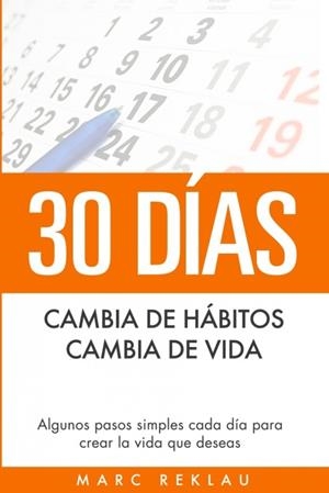 30 DÍAS - CAMBIA DE HÁBITOS, CAMBIA DE VIDA | 9789918950812 | MARC REKLAU