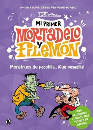 MI PRIMER MORTADELO Y FILEMÓN - MONSTRUOS DE PACOTILLA… ¡QUÉ PESADILLA! | 9788402430786 | IBÁÑEZ, FRANCISCO